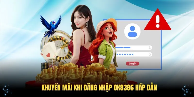 Khuyến mãi khi đăng nhập OK8386 hấp dẫn